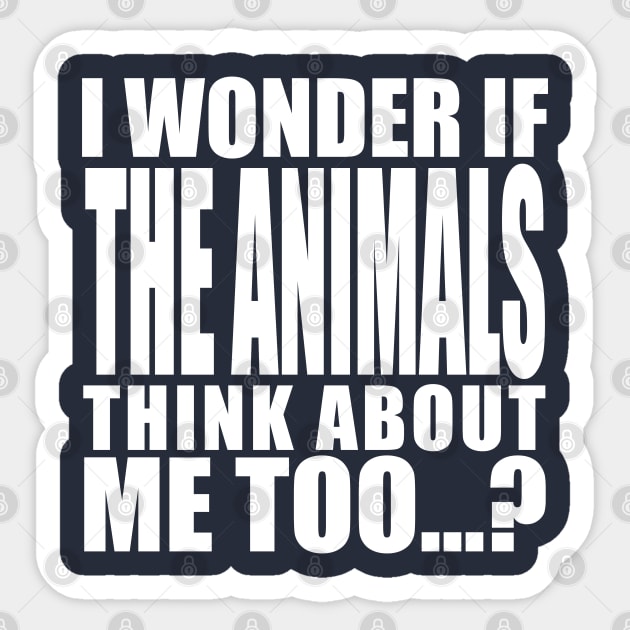 i wonder if the animals think about me too Sticker by Stellart